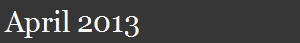 April 2013