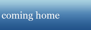 coming home