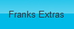 Franks Extras