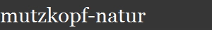 mutzkopf-natur