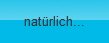 nat�rlich...